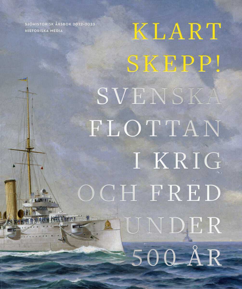 Klart skepp! : Svenska flottan i krig och fred under 500 år