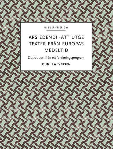 Iversen, Gunilla | Ars edendi : Att utge texter från Europas medeltid