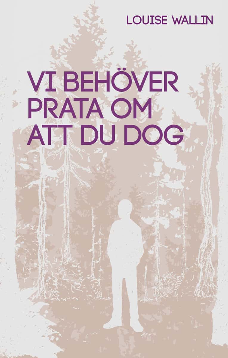 Wallin, Louise | Vi behöver prata om att du dog