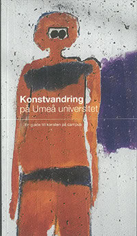 Eriksson, Ann-Catrine | Förberg, Patrik | Täljedal, Brita [red.] | Konstvandring på Umeå universitet