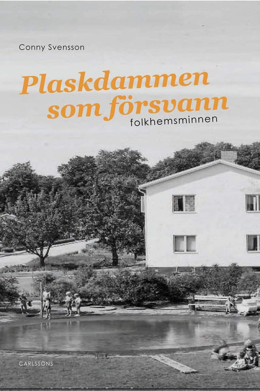 Svensson, Conny | Plaskdammen som försvann : Folkhemsminnen