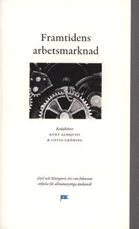 Almqvist, Kurt | Gröning, Lotta [red.] | Framtidens arbetsmarknad
