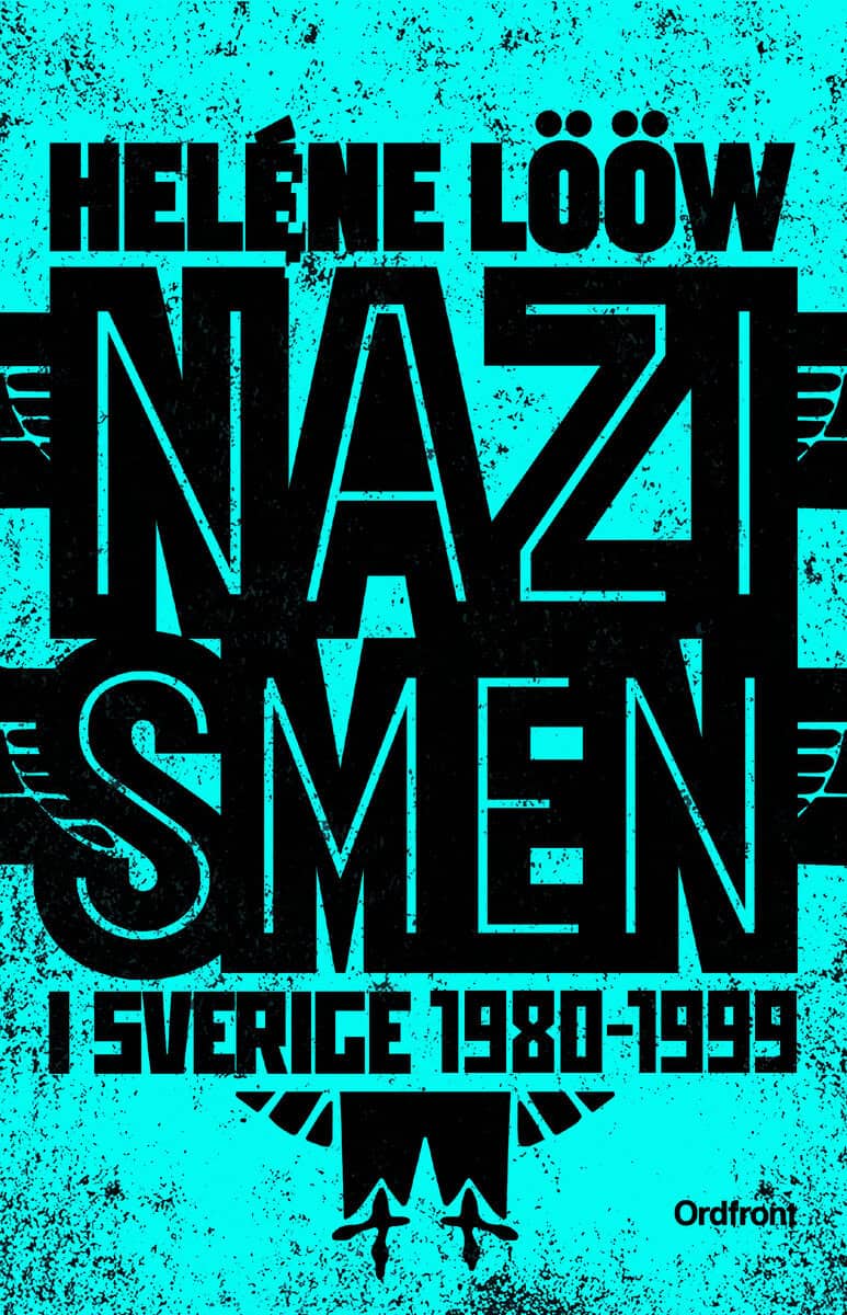 Lööw, Heléne | Nazismen i Sverige 1980-1999 : Den rasistiska undergroundrörelsen: musiken, myterna, riterna