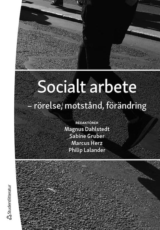 Dahlstedt, Magnus | Gruber, Sabine | et al | Socialt arbete : - rörelse, motstånd, förändring