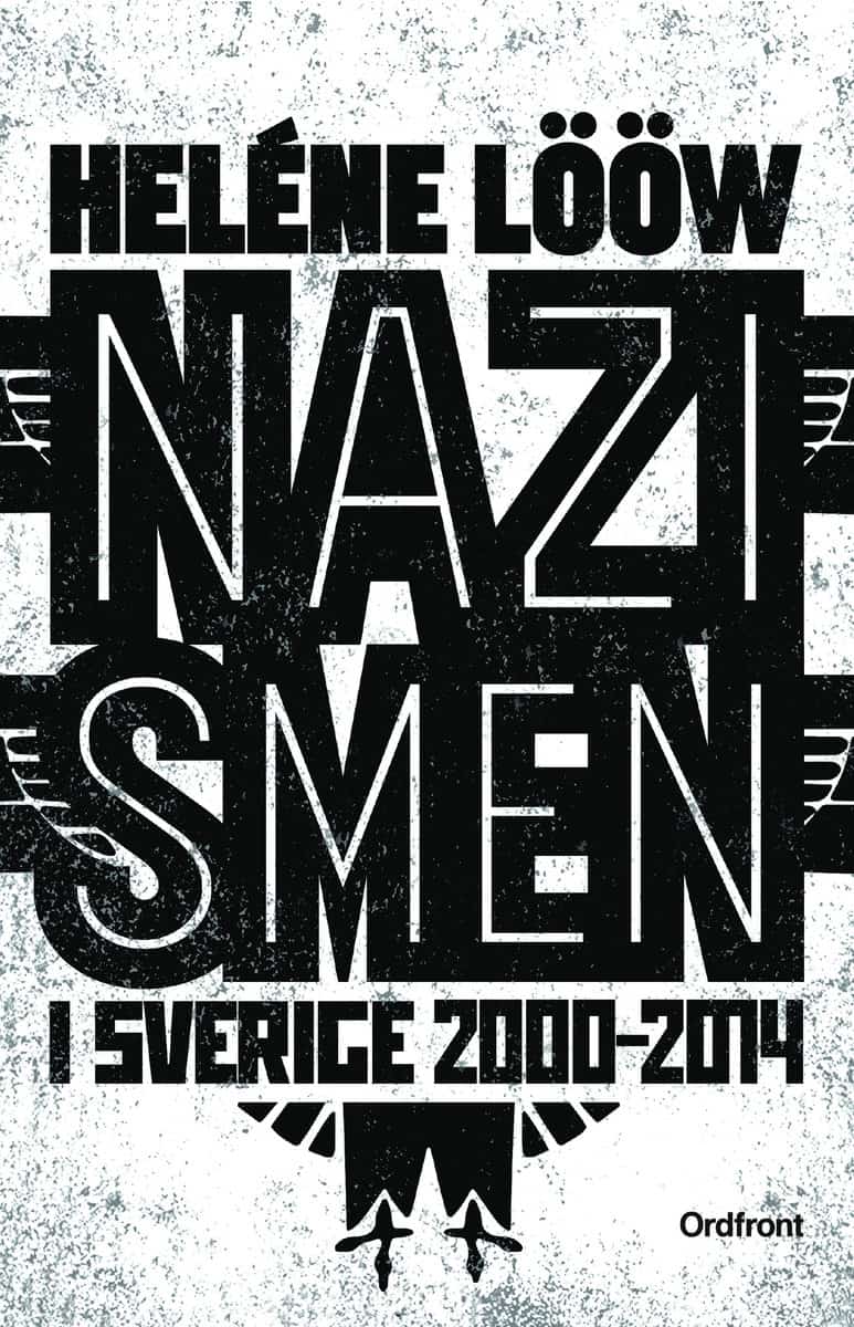 Lööw, Heléne | Nazismen i Sverige 2000-2014