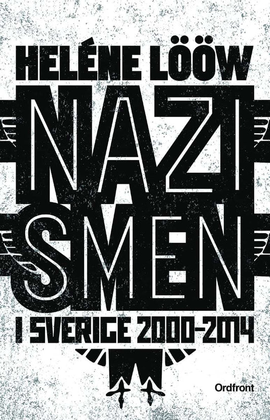 Lööw, Heléne | Nazismen i Sverige 2000-2014