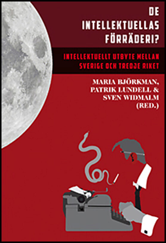Almgren, Birgitta | Björkman, Maria | et al | De intellektuellas förräderi? : Intellektuellt utbyte mellan Sverige och T...