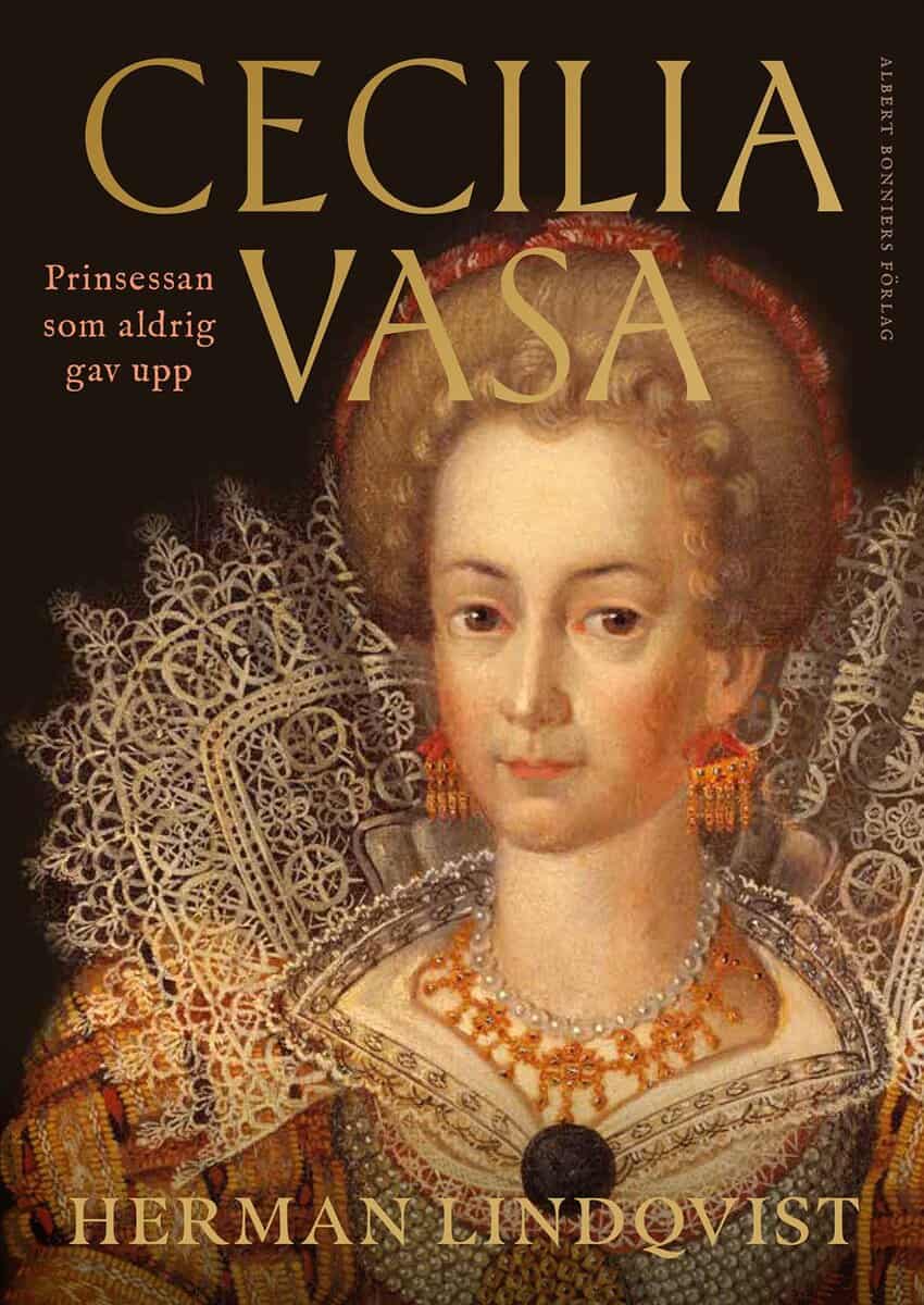 Lindqvist, Herman | Cecilia Vasa : Prinsessan som aldrig gav upp