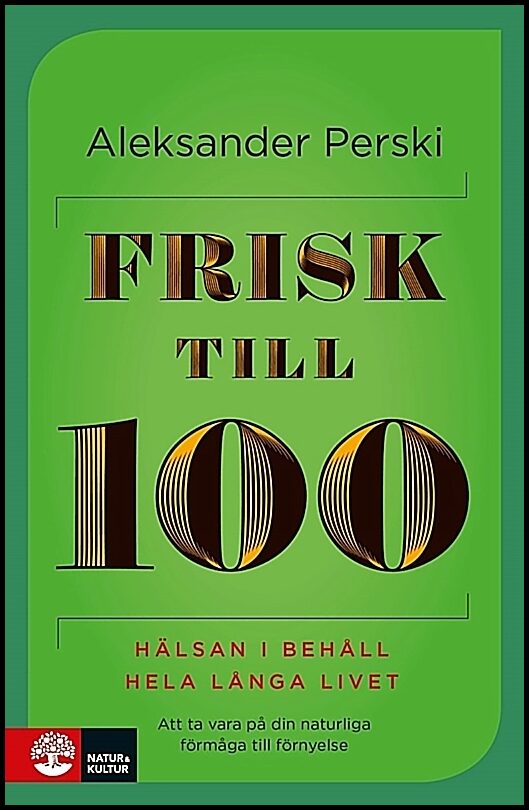 Perski, Aleksander | Frisk till 100 : Hälsan i behåll hela långa livet