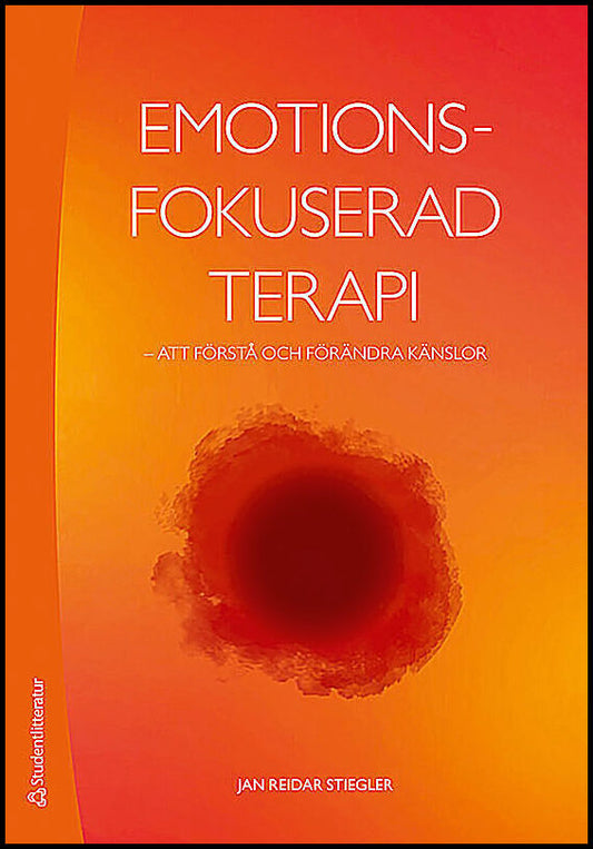 Stiegler, Jan Reidar | Emotionsfokuserad terapi : Att förstå och förändra känslor