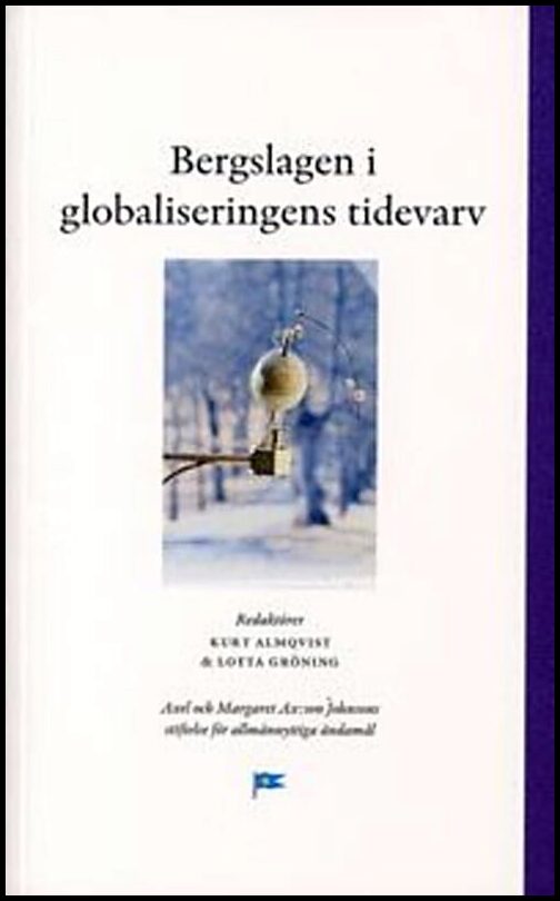 Almqvist, Kurt | Gröning, Lotta [red.] | Bergslagen i globaliseringens tidevarv