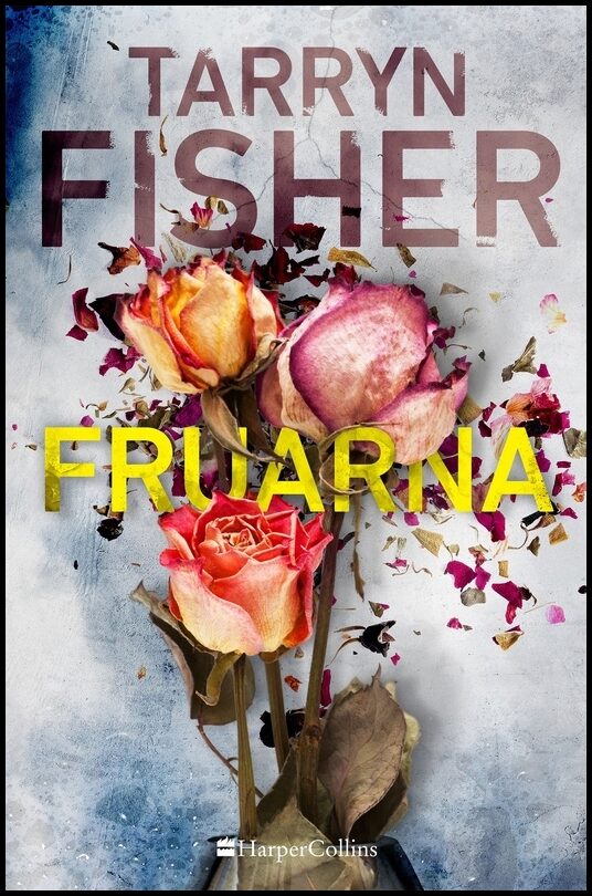 Fisher, Tarryn | Fruarna