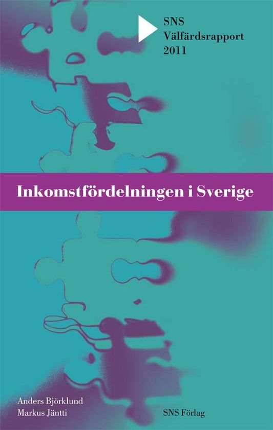 Jäntti, Markus | Björklund, Anders | Inkomstfördelningen i Sverige. SNS Välfärdsrapport 2011