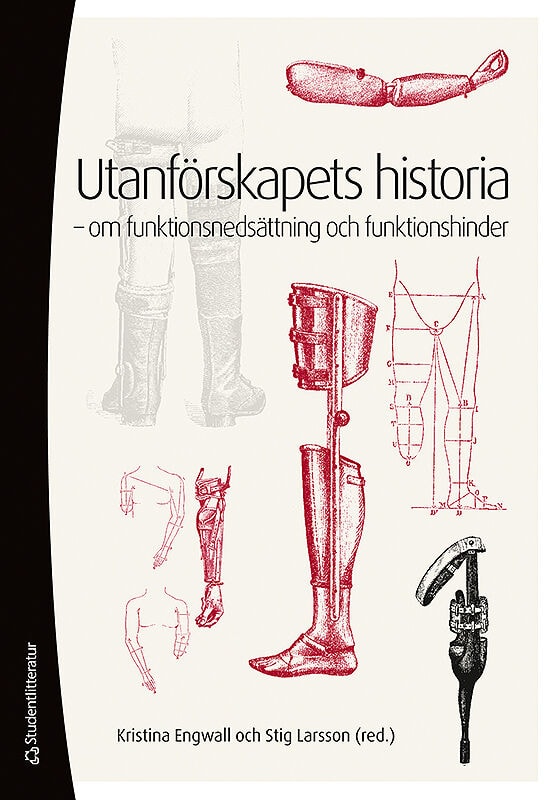 Larsson, Stig | Engwall, Kristina [red.] | Utanförskapets historia : Om funktionsnedsättning och funktionshinder