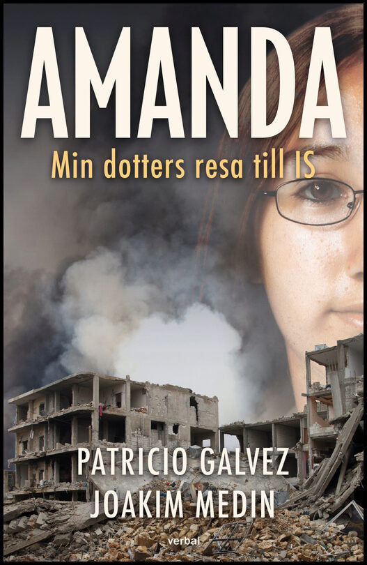 Galvez, Patricio | Medin, Joakim | Amanda : Min dotters resa till IS