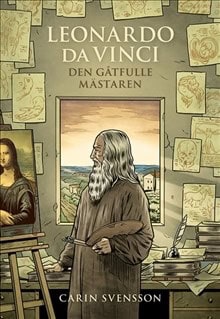 Svensson, Carin | Leonardo da Vinci : Den gåtfulle mästaren