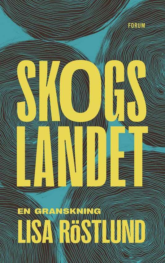 Röstlund, Lisa | Skogslandet : En granskning