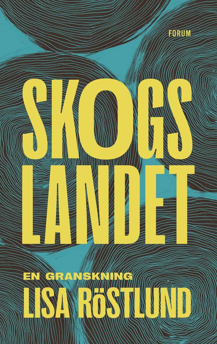 Röstlund, Lisa | Skogslandet : En granskning
