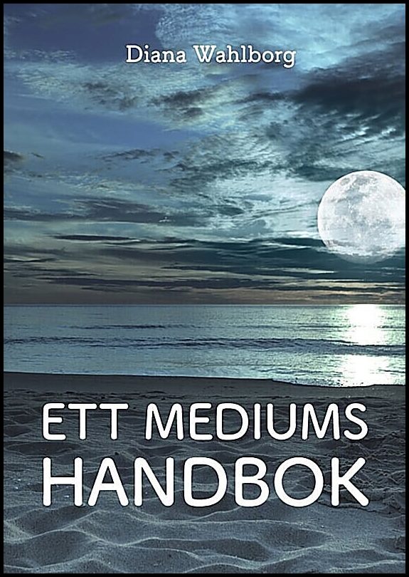 Wahlborg, Diana | Ett mediums handbok