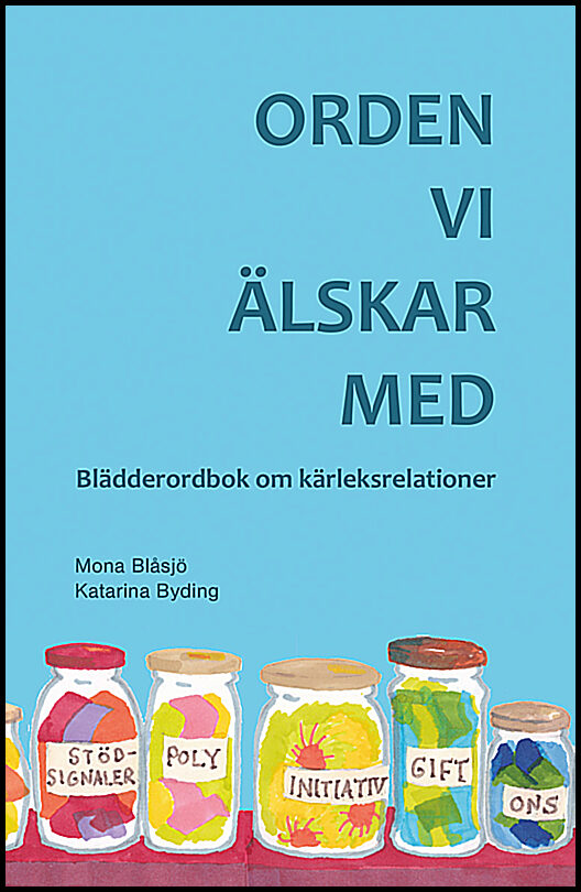 Blåsjö, Mona | Byding, Katarina | Orden vi älskar med : Blädderordbok om kärleksrelationer