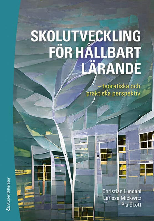 Lundahl, Christian | Mickwitz, Larissa | et al | Skolutveckling för hållbart lärande : - teoretiska och praktiska perspe...