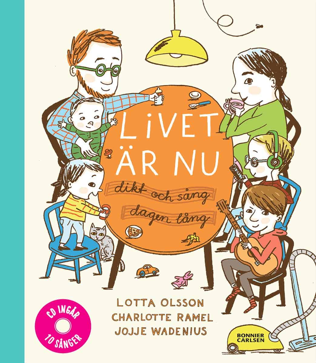 Olsson, Lotta | Ramel, Charlotte | Wadenius, Jojje | Livet är nu : Dikt och sång dagen lång (inkl cd)