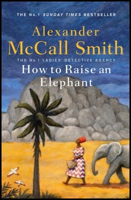 McCall Smith, Alexander | How to Raise an Elephant