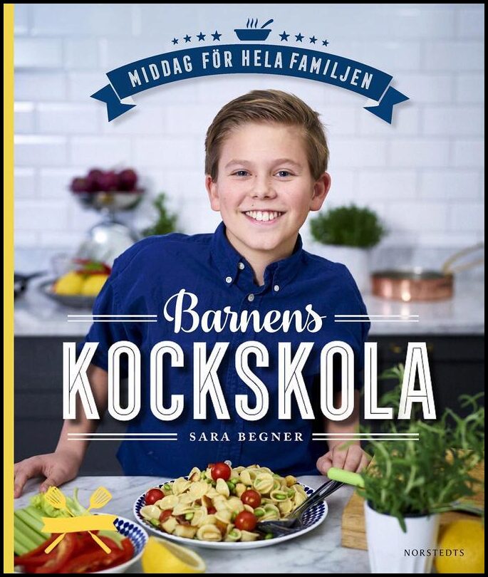 Begner, Sara | Barnens kockskola : Middag för hela familjen