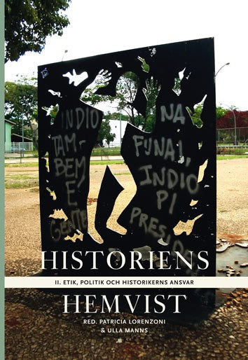 Aronsson, Peter | Brännström, Leila | et al | Historiens hemvist II : Etik, politik och historikerns ansvar