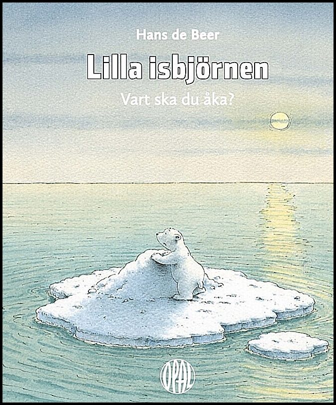 De Beer, Hans | Lilla isbjörnen : Vart ska du åka?