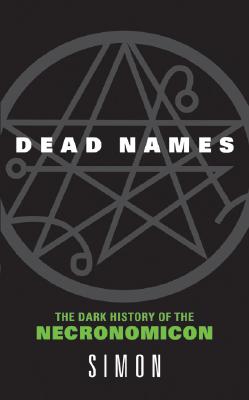 Simon | Dead names : The dark history of Necronomicon