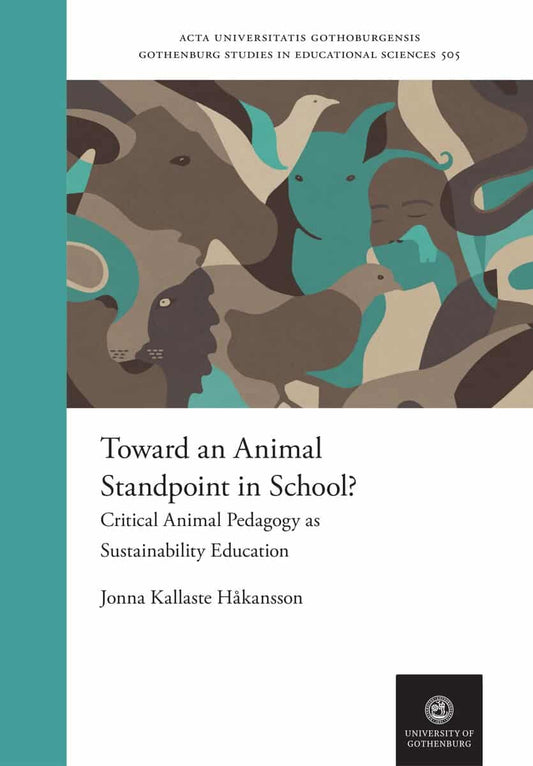 Kallaste Håkansson, Jonna | Toward an Animal Standpoint in School? : Critical Animal Pedagogy as Sustainability Education