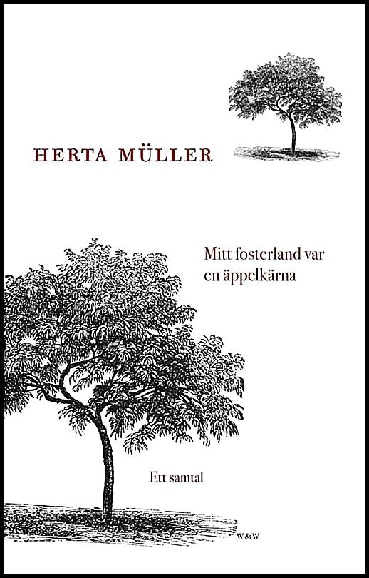 Müller, Herta | Mitt fosterland var en äppelkärna : Ett samtal med Angelika Klammer