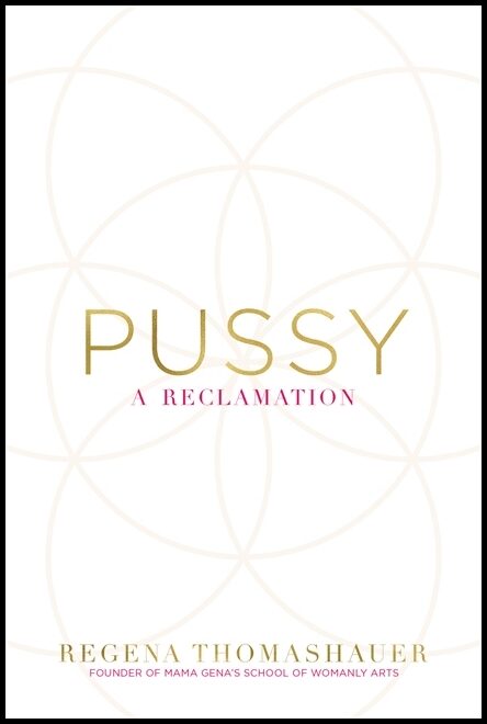 Thomashauer, Regena | Pussy : A reclamation