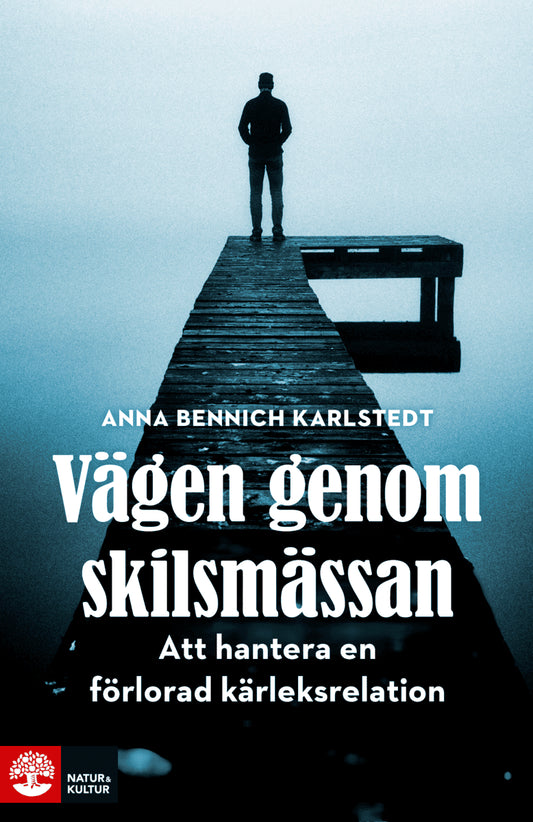 Bennich Karlstedt, Anna | Vägen genom skilsmässan : Att hantera en förlorad kärleksrelation