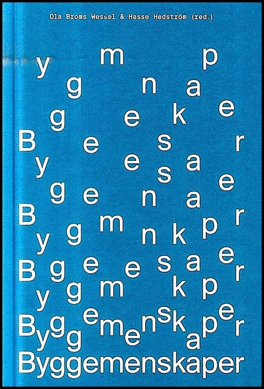 Broms Wessel, Ola | Hedström, Hasse | Byggemenskaper : Handbok om att bygga tillsammans