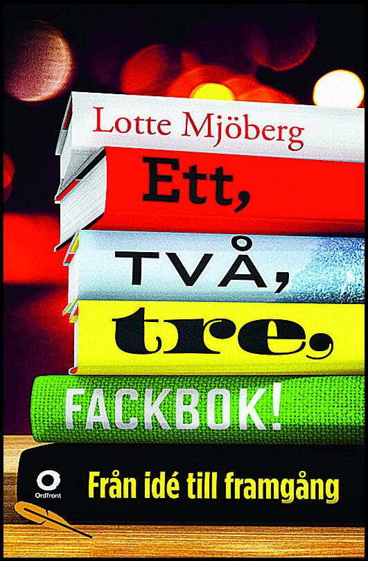 Mjöberg, Lotte | Ett, två, tre, fackbok! : Från idé till framgång