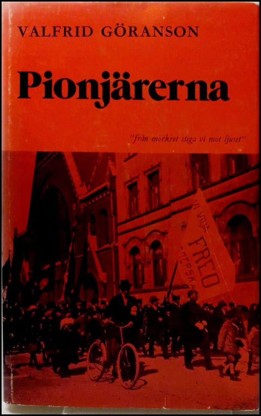 Göranson, Valfrid | Pionjärerna : Roman om arbetarrörelsens genombrottsår