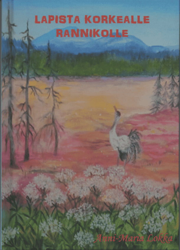 Lokka, Anni-Maria | Lapista korkealle rannikolle
