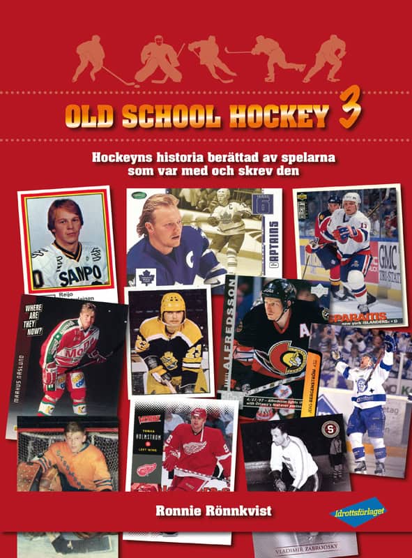 Rönnkvist, Ronnie | Old School Hockey : Hockeyns historia berättad av spelarna som var med och skrev den. 3