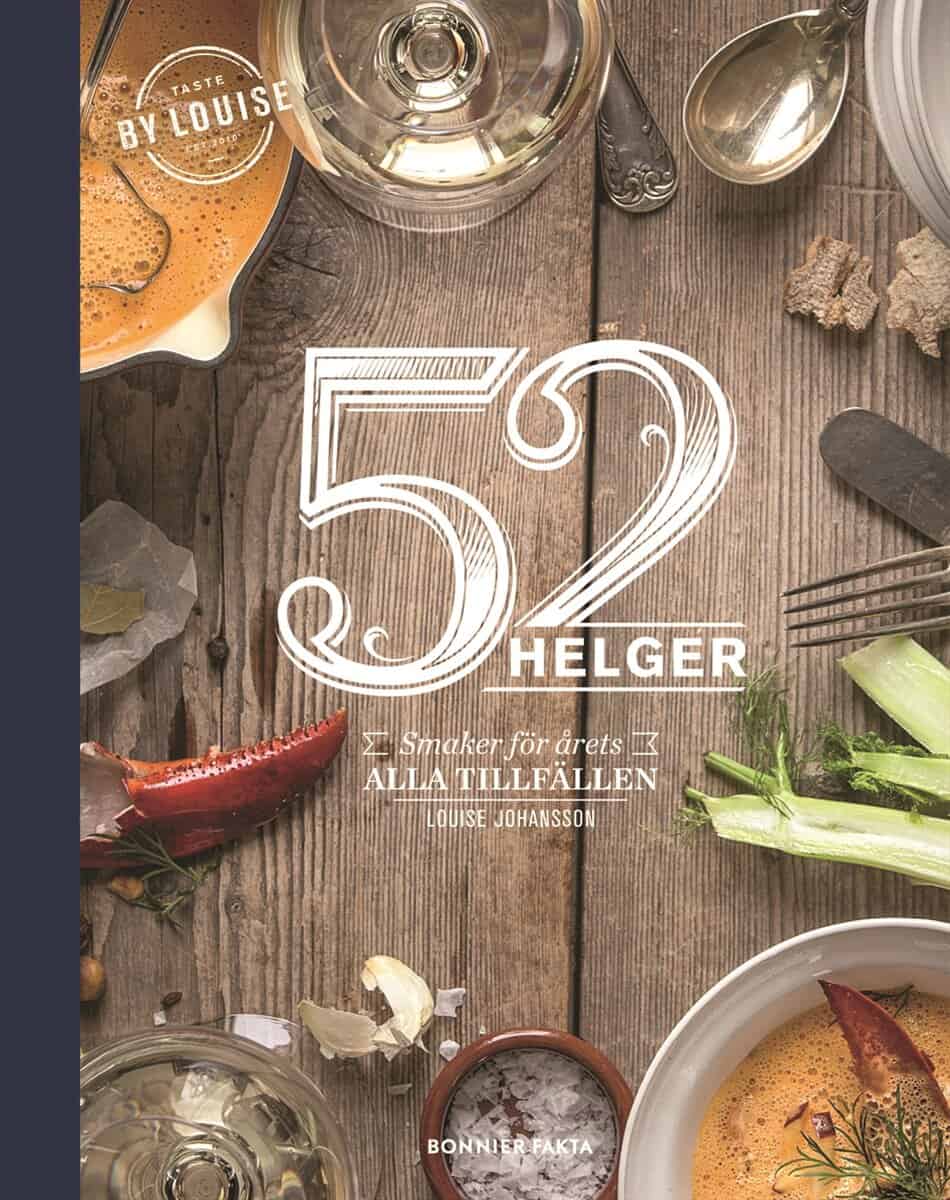 Johansson, Louise | 52 helger : Årets alla helger på ett fat