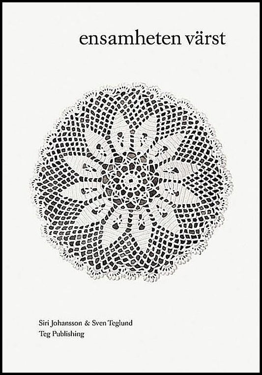 Johansson, Siri | Teglund, Sven | Ensamheten värst