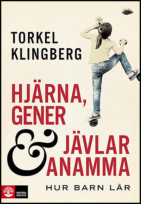 Klingberg, Torkel | Hjärna, gener och jävlar anamma : Hur barn lär