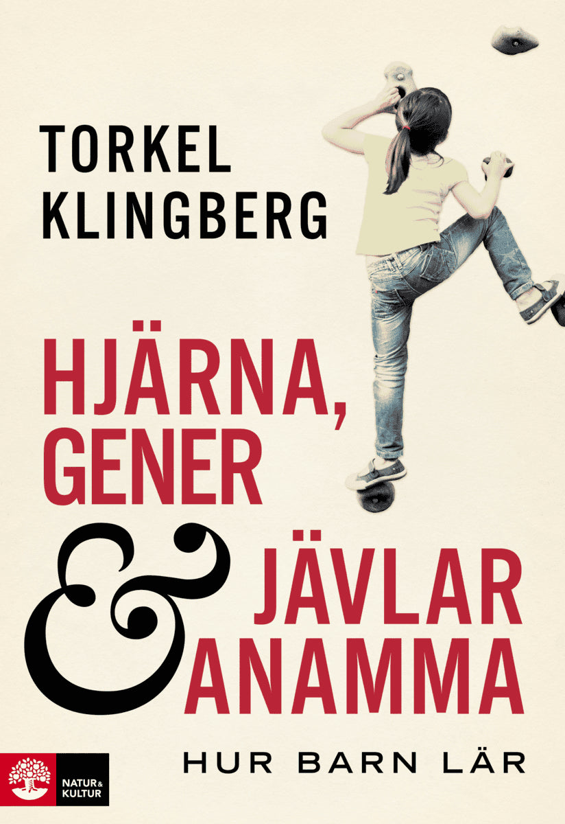 Klingberg, Torkel | Hjärna, gener och jävlar anamma : Hur barn lär