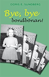 Sundberg, Doris E. | Bye, bye bondbönan
