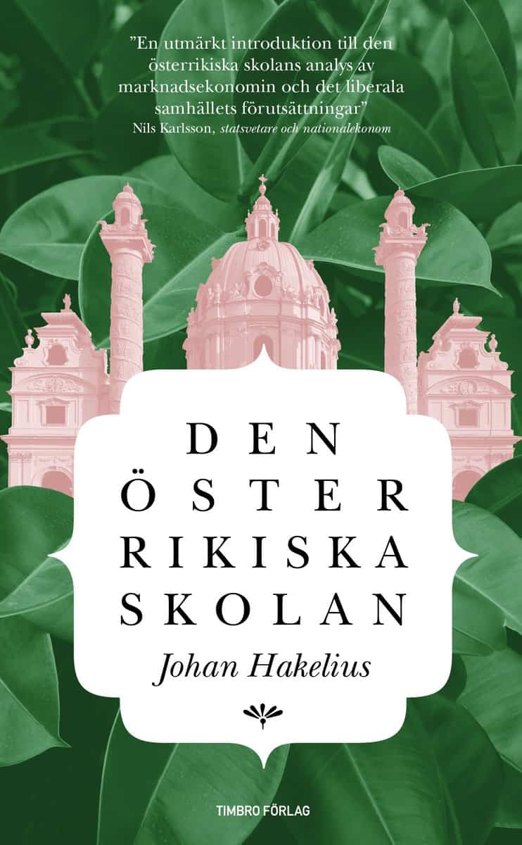 Hakelius, Johan | Den österrikiska skolan : Introduktion till en humansitisk nationalekonomi