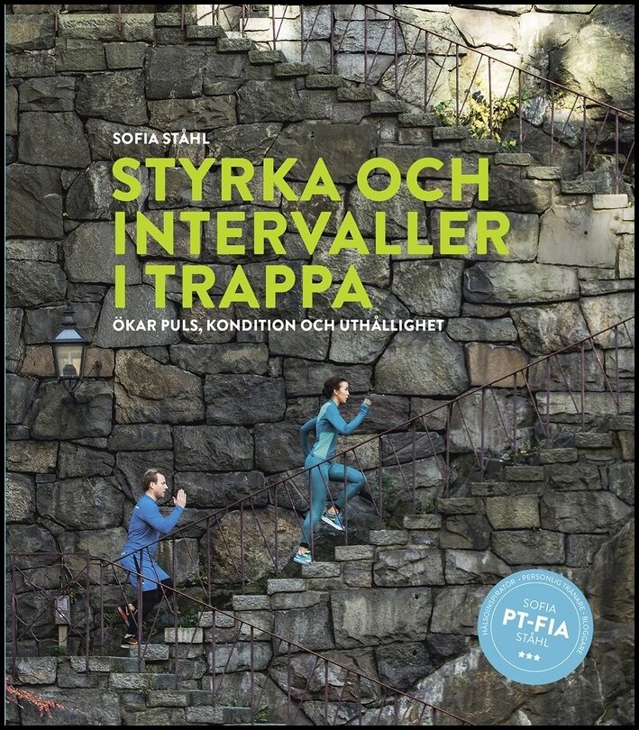 Ståhl, Sofia | Styrka och intervaller i trappa : Ökar puls, kondition och uthållighet