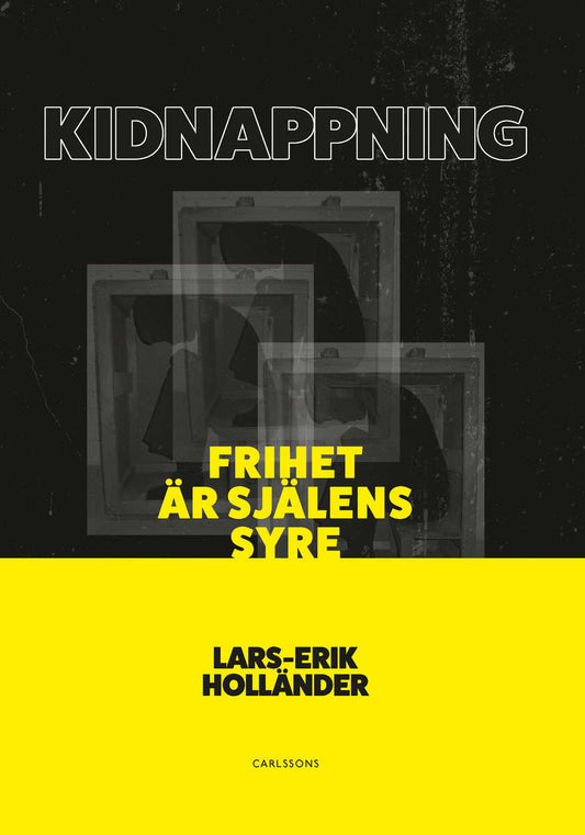 Holländer, Lars-Erik | Kidnappning : Frihet är själens syre