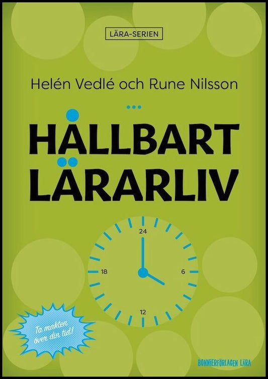 Vedlé, Helén| Nilsson, Rune | Hållbart lärarliv : Hur du får mindre stress och bättre struktur i din lärarvardag!