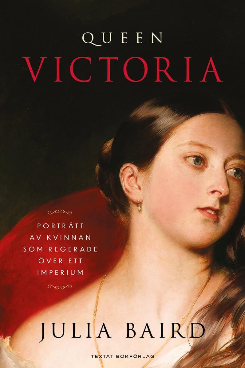 Baird, Julia | Queen Victoria : Porträtt av kvinnan som regerade över ett imperium